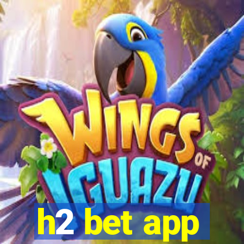 h2 bet app